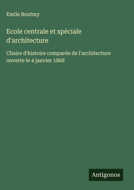Ecole centrale et spéciale d'architecture - Emile Boutmy
