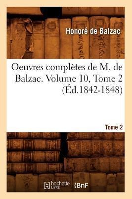 Oeuvres Complètes de M. de Balzac. Volume 10, Tome 2 (Éd.1842-1848) - Honoré de Balzac