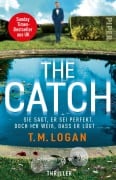 Cover-Bild zum Titel 'The Catch - Sie sagt, er sei perfekt. Doch ich weiß, dass er lügt ...' von 'T. M. Logan'