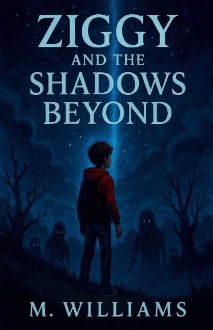 Ziggy and the Shadows Beyond - M. Williams