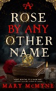 A Rose by Any Other Name - Mary McMyne