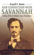 Cover-Bild zum Titel 'Our Connection With Savannah: History Of The 1st Battalion Georgia Sharpshooters, 1862-1865' von 'Russell K. Brown'