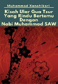 Kisah Ular Gua Tsur Yang Rindu Bertemu Dengan Nabi Muhammad SAW - Muhammad Xenohikari