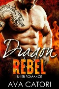 Cover-Bild zum Titel 'Dragon Rebel (A Rebel Dragons Motorcycle Club Romance, #1)' von 'Ava Catori'