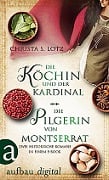 Cover-Bild zum Titel 'Die Köchin und der Kardinal & Die Pilgerin von Montserrat' von 'Christa S. Lotz'