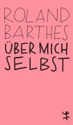 Cover-Bild zum Titel 'Über mich selbst' von 'Roland Barthes'