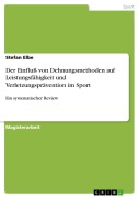 Cover-Bild zum Titel 'Der Einfluß von Dehnungsmethoden auf Leistungsfähigkeit und Verletzungsprävention im Sport' von 'Stefan Elbe'
