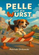 Cover-Bild zum Titel 'Pelle und die Wurst' von 'Patrick Ordowski'