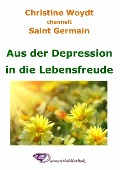 Aus der Depression in die Lebensfreude - Christine Woydt
