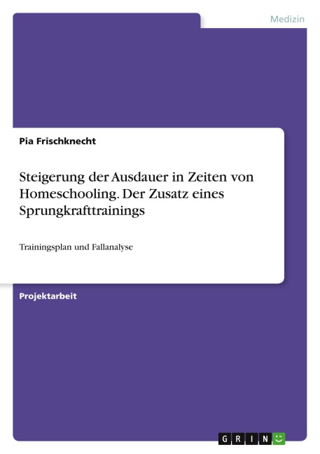 Steigerung der Ausdauer in Zeiten von Homeschooling. Der Zusatz eines Sprungkrafttrainings - Pia Frischknecht
