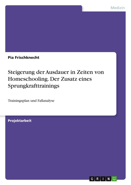 Steigerung der Ausdauer in Zeiten von Homeschooling. Der Zusatz eines Sprungkrafttrainings - Pia Frischknecht