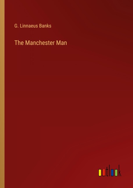 The Manchester Man - G. Linnaeus Banks