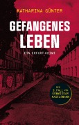 Cover-Bild zum Titel 'Gefangenes Leben' von 'Katharina Günter'