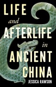 Cover-Bild zum Titel 'Life and Afterlife in Ancient China' von 'Jessica Rawson'