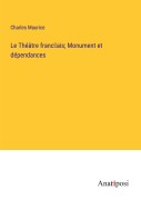 Cover-Bild zum Titel 'Le Théâtre franc¿ais; Monument et dépendances' von 'Charles Maurice'