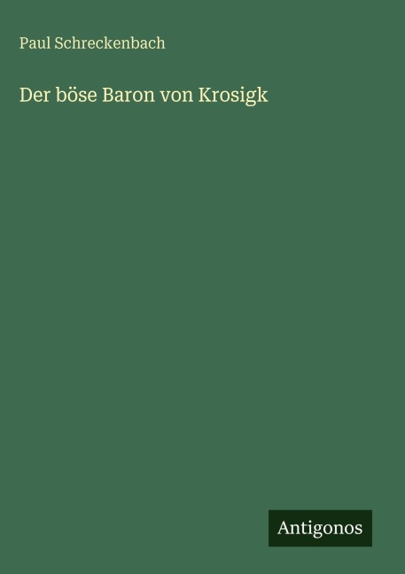 Der böse Baron von Krosigk - Paul Schreckenbach