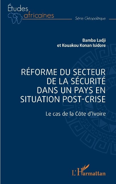 Réforme du secteur de la sécurité dans un pays en situation de post-crise - Bamba, Kouakou Konan