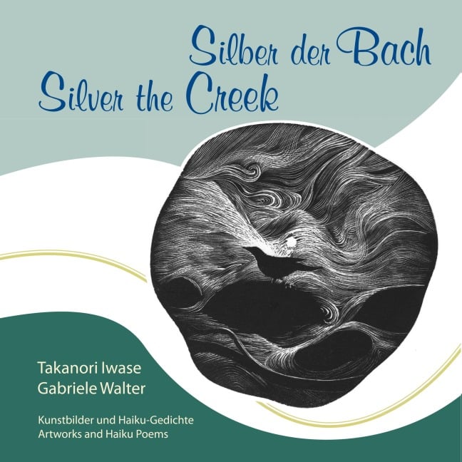Silber der Bach  Silver the Creek - Takanori Iwase und Gabriele Walter