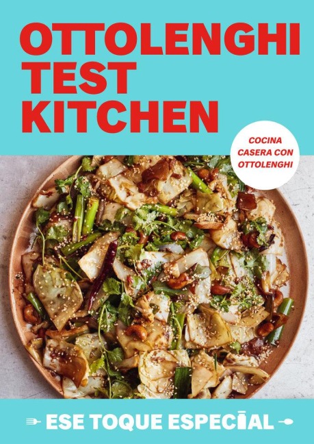 Ottolenghi Test Kitchen: Ese Toque Especial / Ottolenghi Test Kitchen: Extra Good Things - Yotam Ottolenghi, Noor Murad