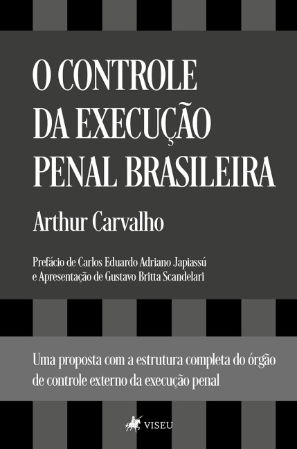 O Controle da Execução Penal Brasileira - Arthur Carvalho