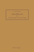 Cover-Bild zum Titel 'Kochbuch für Zuckerkranke und Fettleibige' von 'Friederike Von Winckler, F. Broxner'