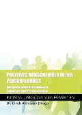 Cover-Bild zum Titel 'Positives Menschenbild in der Personalarbeit' von 'Netzwerker der Initiative Wege zur Selbst GmbH e. V.'