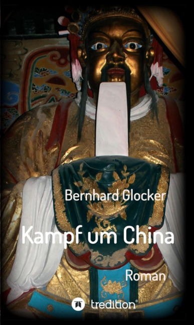 Kampf um China - Bernhard Glocker