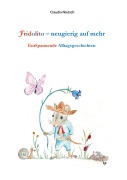 Cover-Bild zum Titel 'Fridolito - neugierig auf mehr' von 'Claudia Nietsch'