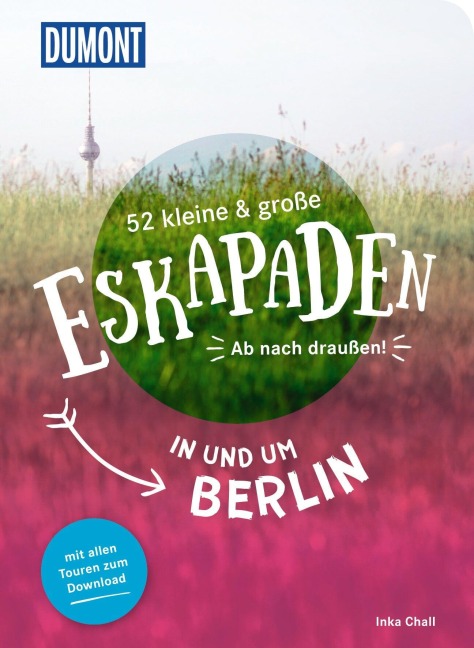 52 kleine & große Eskapaden in und um Berlin - Inka Chall