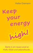 Cover-Bild zum Titel 'Keep your energy high!' von 'Heike Gramann'