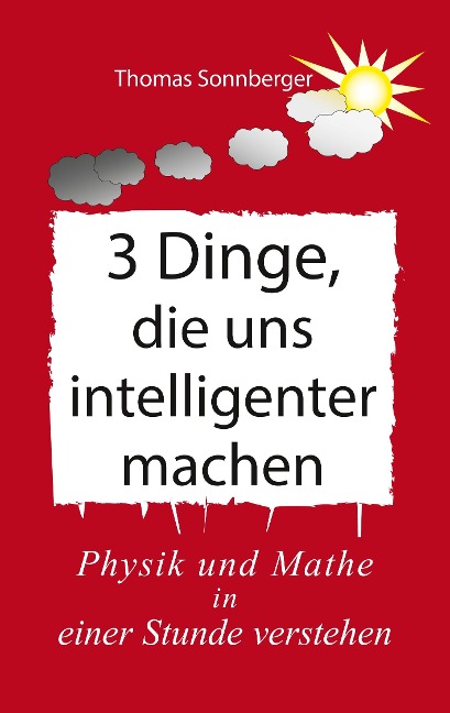 3 Dinge, die uns intelligenter machen - Thomas Sonnberger