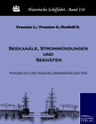 Cover-Bild zum Titel 'Seekanäle, Strommündungen und Seehäfen' von 'L/ Franzius Franzius'