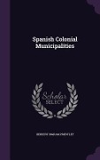 Cover-Bild zum Titel 'Spanish Colonial Municipalities' von 'Herbert Ingram Priestley'