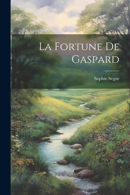 La Fortune De Gaspard - Sophie Ségur