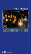 Cover-Bild zum Titel 'Die Glühbirnendiebe' von 'Tomasz Ró¿ycki'