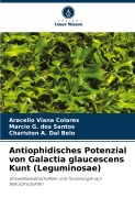 Cover-Bild zum Titel 'Antiophidisches Potenzial von Galactia glaucescens Kunt (Leguminosae)' von 'Aracelio Viana Colares, Marcio G. Dos Santos, Chariston A. Dal Belo'