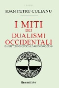 Cover-Bild zum Titel 'I miti dei dualismi occidentali. Dai sistemi gnostici al mondo moderno' von 'Ioan Petru Couliano'
