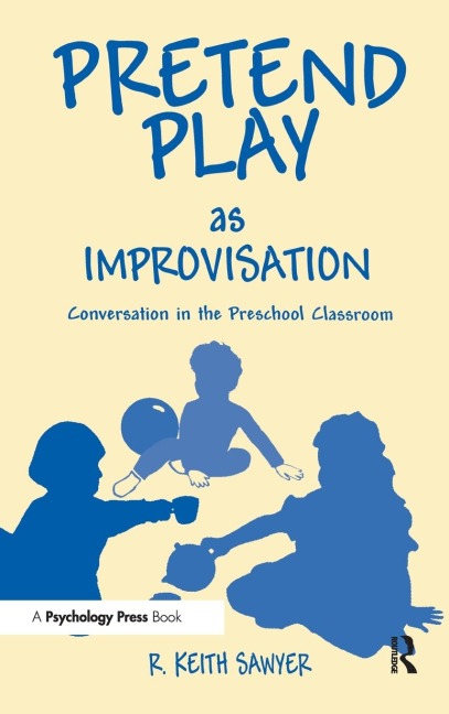 Pretend Play As Improvisation - R. Keith Sawyer