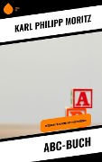 ABC-Buch - Karl Philipp Moritz