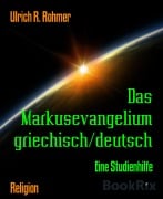 Cover-Bild zum Titel 'Das Markusevangelium griechisch/deutsch' von 'Ulrich R. Rohmer'