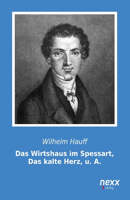 Das Wirtshaus im Spessart, Das kalte Herz, u. A. - Wilhelm Hauff