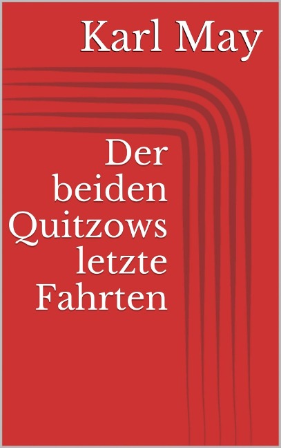 Der beiden Quitzows letzte Fahrten - Karl May