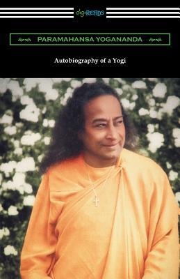 Autobiography of a Yogi - Paramahansa Yogananda