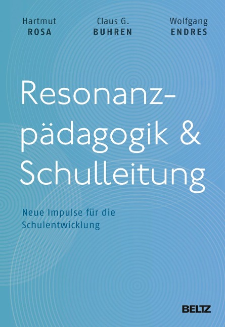 Resonanzpädagogik & Schulleitung - Hartmut Rosa, Claus G. Buhren, Wolfgang Endres
