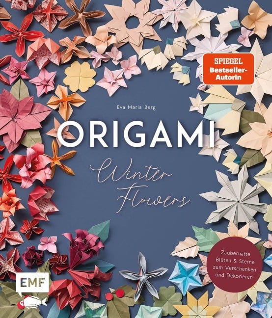 Origami-Winter-Flowers - Wunderschöne Blüten & Sterne zum Dekorieren & Verschenken - Eva Maria Berg