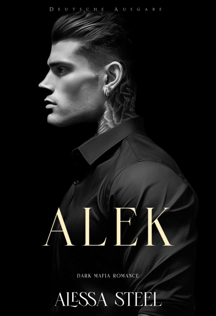 Alek: Dark Mafia Romance (Deutsche Ausgabe) - Alessa Steel