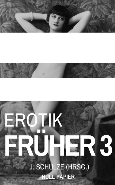 Erotik Früher 3 - J. Schulze