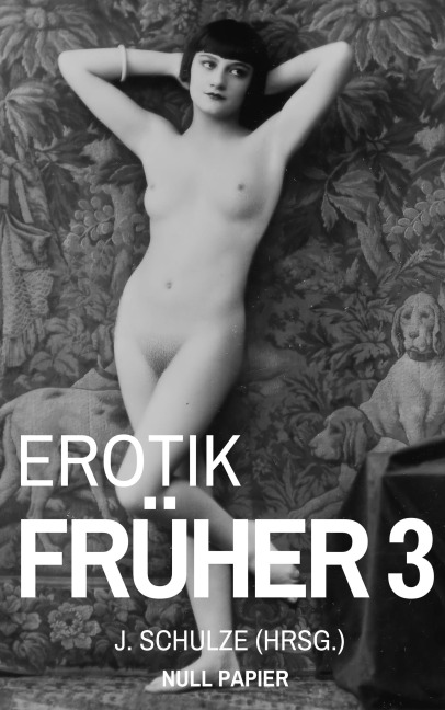 Erotik Früher 3 - J. Schulze