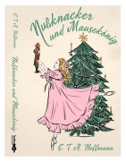 Cover-Bild zum Titel 'Nußknacker und Mausekönig' von 'Ernst Theodor Amadeus Hoffmann'