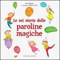 Le sei storie delle paroline magiche - Sara Agostini